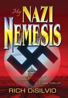My Nazi Nemesis: A Dark Thriller of Tragic Love During War