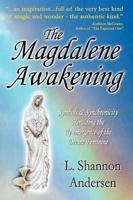 The Magdalene Awakening: Symbols and Synchronicity Heralding the Re-Emergence of the Divine Feminine