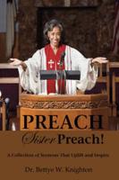 Preach, Sister Preach! A Collection of Sermons and Devotional Lessons
