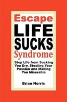 Escape Life Sucks Syndrome