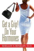 Get a Grip! On Your Hormones