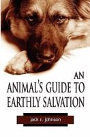 An Animal's Guide to Earthly Salvation