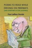 POEMS TO READ WHILE DRIVING ON FREEWAYS (AND OTHER WAYS TO DIE LAUGHING)