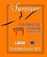 Be A Survivor - Colorectal Cancer Treatment Guide