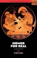 HOMER FOR REAL: A READING OF THE ILIAD