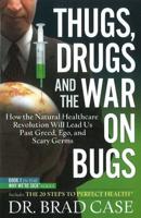 Thugs, Drugs & The War on Bugs