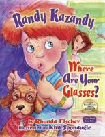 Randy Kazandy, Where Are Your Glasses?