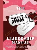 The Warrior Mom Leadership Manual
