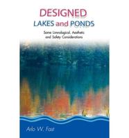 Designed Lakes and Ponds: Some Limnological, Aesthetic and Safety Considerations; A Guide to Designing, Constructing and Managing the Limnology