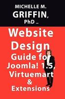 Website Design Guide to Joomla! 1.5, Virtuemart & Extensions