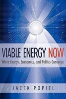 Viable Energy Now: When Energy, Economics, and Politics Converge