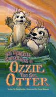 Wonderful Adventures of Ozzie the Sea Otter