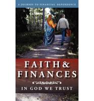 Faith and Finances: In God We Trust: A Journey to Financial Dependence