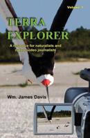 Terra Explorer Volume 1: A resource for naturalists and video journalists