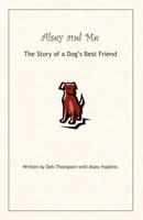 Alsey and Me: the Story of a Dog's Best Friend