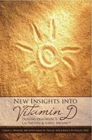 New Insights Into Vitamin D During Pregnancy, Lactation, & Early Infancy