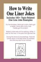 How to Write One Liner Jokes: Includes 100+ Topic-Related One Line Joke Examples