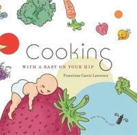 Cooking With a Baby on Your Hip