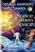 George Hawkins Space Camper - Space Between Space
