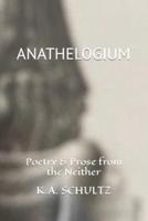 ANATHELOGIUM: Poetry & Prose from the Neither