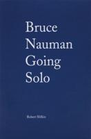 Bruce Nauman: Going Solo