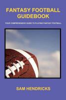 Fantasy Football Guidebook: Your Comprehensive Guide to Playing Fantasy Football