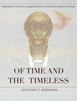 Of Time and the Timeless: Exploring the Evolved and Emergent Features of a Holistic Perception of Change