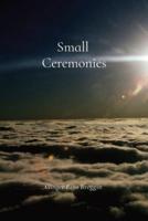 Small Ceremonies: A short story about the small lives and moments we too often overlook|