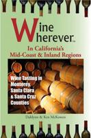 Wine Wherever in California's Mid-Coast & Inland Regions
