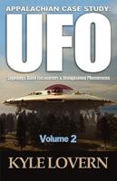 APPALACHIAN CASE STUDY: UFO   Sightings, Alien Encounters And Unexplained Phenomena VOLUME 2