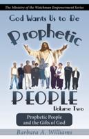 God Wants Us to Be Prophetic People Vol.2