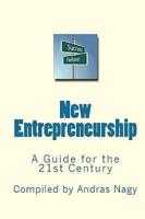 New Entrepreneurship: A Guide for the 21st Century