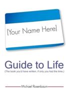Your Name Here Guide to Life