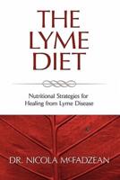 The Lyme Diet: Nutritional Strategies for Healing from Lyme Disease