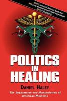 Politics in Healing: The Suppression and Manipulation of American Medicine