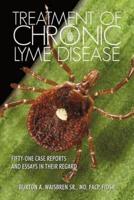 Treatment of Chronic Lyme Disease: Fifty-One Case Reports and Essays in Their Regard