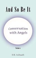 And So Be It: Conversation With Angels Volume II