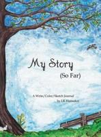 My Story (So Far): A Write/Color/Sketch Journal