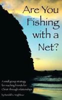 Are You Fishing With A Net?