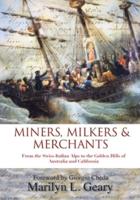 Miners, Milkers &amp; Merchants: From the Swiss-Italian Alps to the Golden Hills of Australia and California