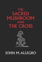 The Sacred Mushroom and The Cross