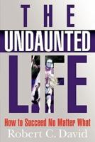 The Undaunted Life