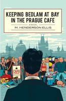 Keeping Bedlam at Bay in the Prague Café