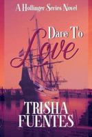 Dare To Love: A Hollinger Series Novel