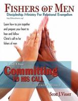 Committing to His Call; Discipleship Ministry for Relational Evangelism - Leader's Manual