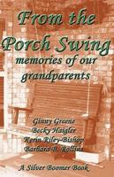From the Porch Swing - Memories of Our Grandparents