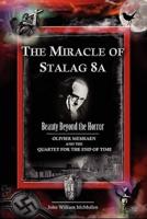 The Miracle of Stalag 8A - Beauty Beyond the Horror