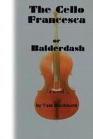 The Cello Francesca, or, Balderdash