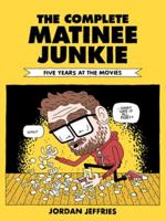 The Complete Matinee Junkie