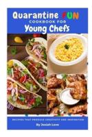 Quarantine Fun Cookbook for Young Chefs